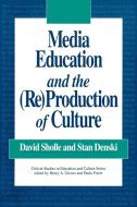 Media Education and the (Re)Production of Culture di David Sholle, Stan Denski, Stan Freire edito da Praeger Publishers