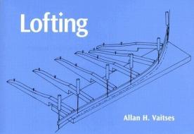 Lofting di Allan H. Vaitses edito da WOODEN BOAT PUBN INC