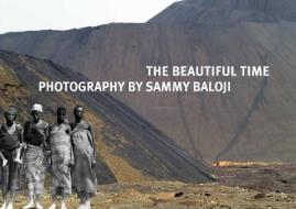 The Beautiful Time: Photography by Sammy Baloji di Bogumil Jewsiewicki edito da MUSEUM FOR AFRICAN ART