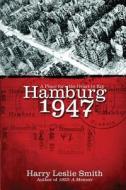 Hamburg 1947: A Place for the Heart to Kip di Harry Leslie Smith edito da Barley Hole LLC