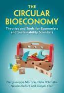 The Circular Bioeconomy di Piergiuseppe Morone, Dalia D'Amato, Nicolas Befort edito da CAMBRIDGE