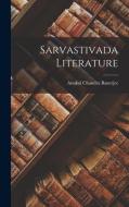 Sarvastivada Literature di Anukul Chandra Banerjee edito da LIGHTNING SOURCE INC