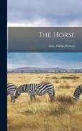 The Horse di Isaac Phillips Roberts edito da LEGARE STREET PR