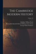 The Cambridge Modern History; Volume 10 di Adolphus William Ward, George Walter Prothero edito da LEGARE STREET PR