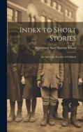 Index to Short Stories: An Aid to the Teacher of Children di Whitewater State Normal School edito da LEGARE STREET PR
