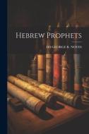 Hebrew Prophets di Dd George R. Noyes edito da LEGARE STREET PR