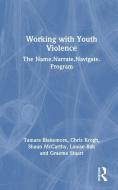 Working With Youth Violence di Tamara Blakemore, Chris Krogh, Shaun McCarthy, Louise Rak, Graeme Stuart edito da Taylor & Francis Ltd