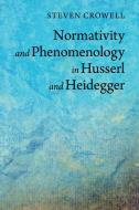 Normativity and Phenomenology in Husserl and Heidegger di Steven Crowell edito da Cambridge University Press