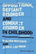Oppositional Defiant Disorder and Conduct Disorder in Childhood di Walter Matthys edito da Wiley-Blackwell
