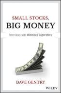 Small Stocks, Big Money di Dave Gentry edito da John Wiley & Sons Inc