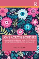 Love Across Borders di Kelly H. Chong edito da Taylor & Francis Ltd
