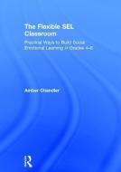 The Flexible SEL Classroom di Amber (Frontier Central School District Chandler edito da Taylor & Francis Ltd