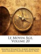 Le Moyen Age, Volume 20 di Maurice Wilmotte, Albert Marignan, Jean Georges Platon edito da Nabu Press