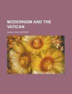 Modernism And The Vatican di Adam John Loeppert edito da Rarebooksclub.com