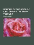 Memoirs Of The Reign Of King George The di Horace Walpole edito da Rarebooksclub.com