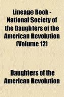 Lineage Book - National Society Of The D di Daughter Revolution edito da General Books