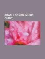 Arashi songs (Music Guide) di Source Wikipedia edito da Books LLC, Reference Series