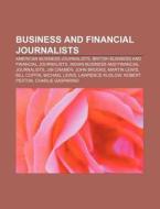Business And Financial Journalists: American Business Journalists, British Business And Financial Journalists di Source Wikipedia edito da Books Llc, Wiki Series