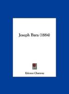 Joseph Bara (1884) di Etienne Charavay edito da Kessinger Publishing