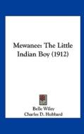 Mewanee: The Little Indian Boy (1912) di Belle Wiley edito da Kessinger Publishing