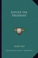 Jupiter the Preserver di Alan Leo edito da Kessinger Publishing