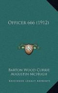 Officer 666 (1912) di Barton Wood Currie, Augustin McHugh edito da Kessinger Publishing