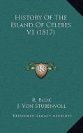 History of the Island of Celebes V1 (1817) di R. Blok edito da Kessinger Publishing