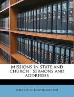 Missions In State And Church : Sermons A di Peter Taylor Forsyth edito da Nabu Press