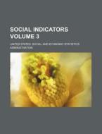 Social Indicators Volume 3 di United States Administration edito da Rarebooksclub.com
