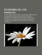 Economía de Los Ángeles di Fuente Wikipedia edito da Books LLC, Reference Series