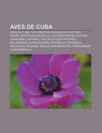 Aves de Cuba di Fuente Wikipedia edito da Books LLC, Reference Series