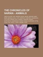 The Chronicles Of Narnia - Animals: Ankl di Source Wikia edito da Books LLC, Wiki Series