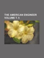 The American Engineer Volume . 5 di Books Group edito da Rarebooksclub.com