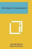 The Road to Abundance di Jacob Rosin edito da Literary Licensing, LLC