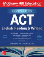Conquering ACT English, Reading and Writing, Fourth Edition di Steven W. Dulan, Amy Dulan edito da MCGRAW HILL BOOK CO