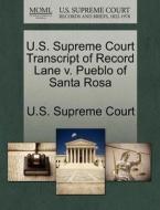 U.s. Supreme Court Transcript Of Record Lane V. Pueblo Of Santa Rosa edito da Gale, U.s. Supreme Court Records