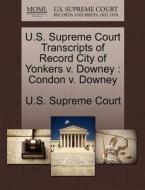 U.s. Supreme Court Transcripts Of Record City Of Yonkers V. Downey edito da Gale Ecco, U.s. Supreme Court Records