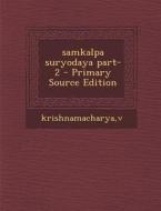 Samkalpa Suryodaya Part-2 di Krishnamacharya Krishnamacharya edito da Nabu Press