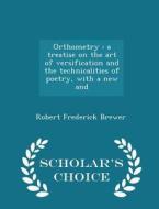 Orthometry di Robert Frederick Brewer edito da Scholar's Choice
