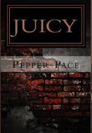 Juicy di Pepper Pace edito da Lulu.com