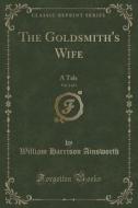 The Goldsmith's Wife, Vol. 2 Of 3 di William Harrison Ainsworth edito da Forgotten Books