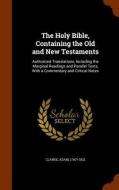 The Holy Bible, Containing The Old And New Testaments di Adam Clarke edito da Arkose Press