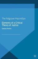 Elements of a Critical Theory of Justice di Gustavo Pereira edito da Palgrave Macmillan
