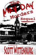 The May Day Murders Sequel di Scott Wittenburg edito da Lulu.com