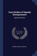 Case Studies Of Uganda Entrepreneurs: Ei di HENRY BOTSFO THOMAS edito da Lightning Source Uk Ltd