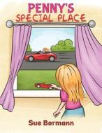 Penny's Special Place di Sue Bormann edito da Austin Macauley Publishers