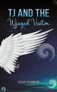 TJ And The Winged Visitor di Susan Chambers edito da Austin Macauley Publishers