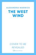 The West Wind di Alexandria Warwick edito da Simon & Schuster Ltd