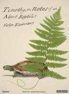 Timothy; Or, Notes of an Abject Reptile di Verlyn Klinkenborg edito da Tantor Media Inc