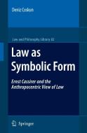 Law as Symbolic Form: Ernst Cassirer and the Anthropocentric View of Law di Deniz Coskun edito da SPRINGER NATURE